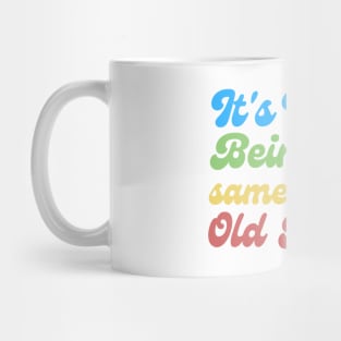 It's Weird Being The Same Age As Old People Mug